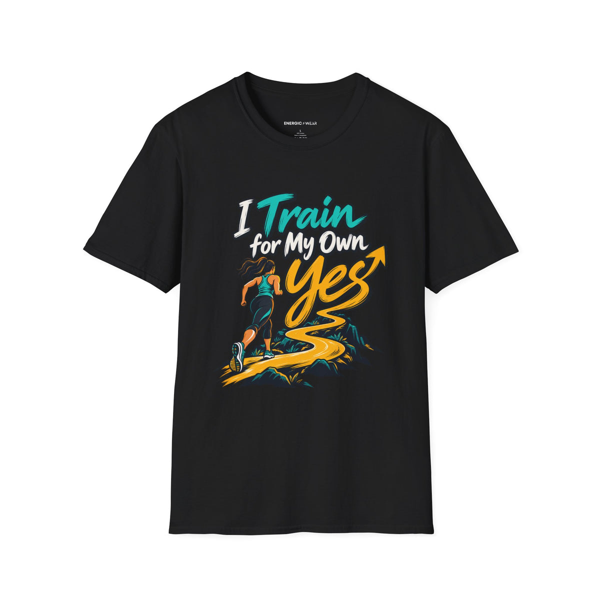 Graphic fitness T-shirt featuring the "I Train for My Own Yes" design.
