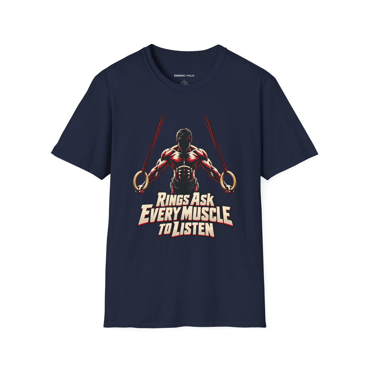 Graphic fitness T-shirt featuring the "Rings Ask Every Muscle to Listen" design.