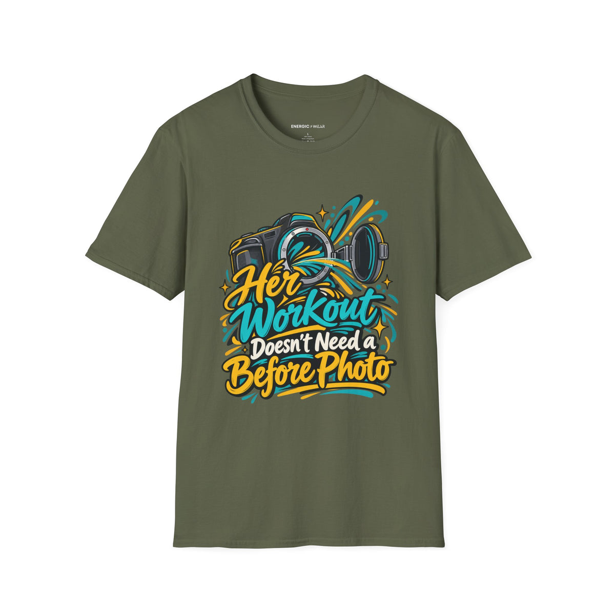 Graphic fitness T-shirt featuring the "Her Workout Doesn't Need a Before Photo" design.