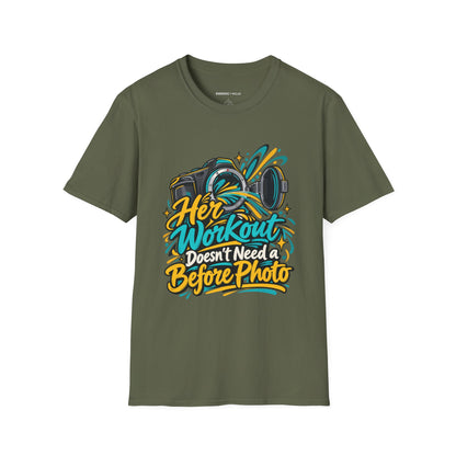 Graphic fitness T-shirt featuring the "Her Workout Doesn't Need a Before Photo" design.