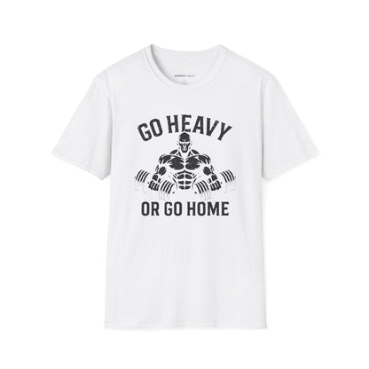 Go Heavy Or Go Home - Fitness Tee