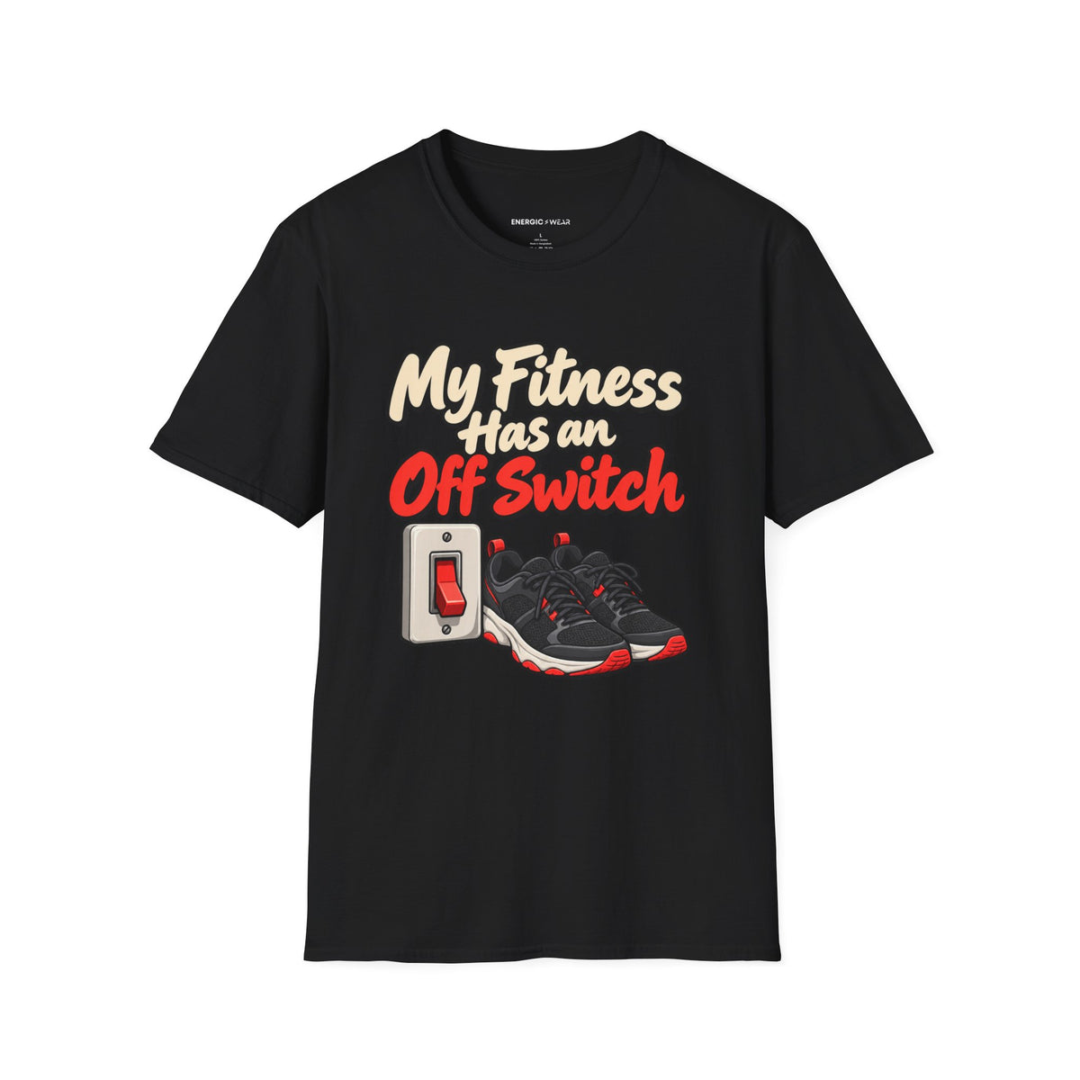 Graphic fitness T-shirt featuring the "My Fitness Has an Off Switch" design.