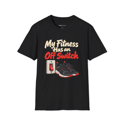 Graphic fitness T-shirt featuring the "My Fitness Has an Off Switch" design.