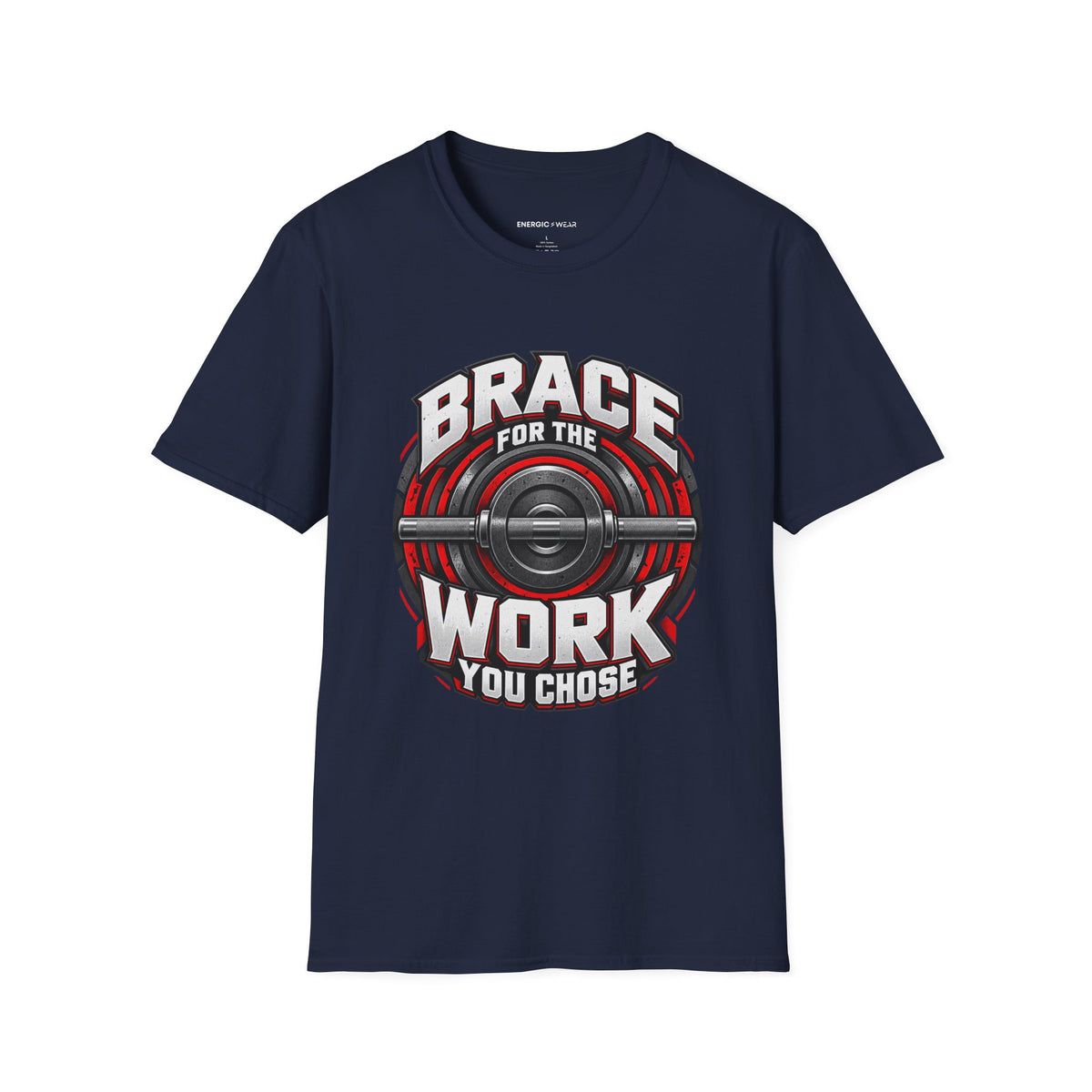 Graphic fitness T-shirt featuring the "Brace for the Work You Chose" design.