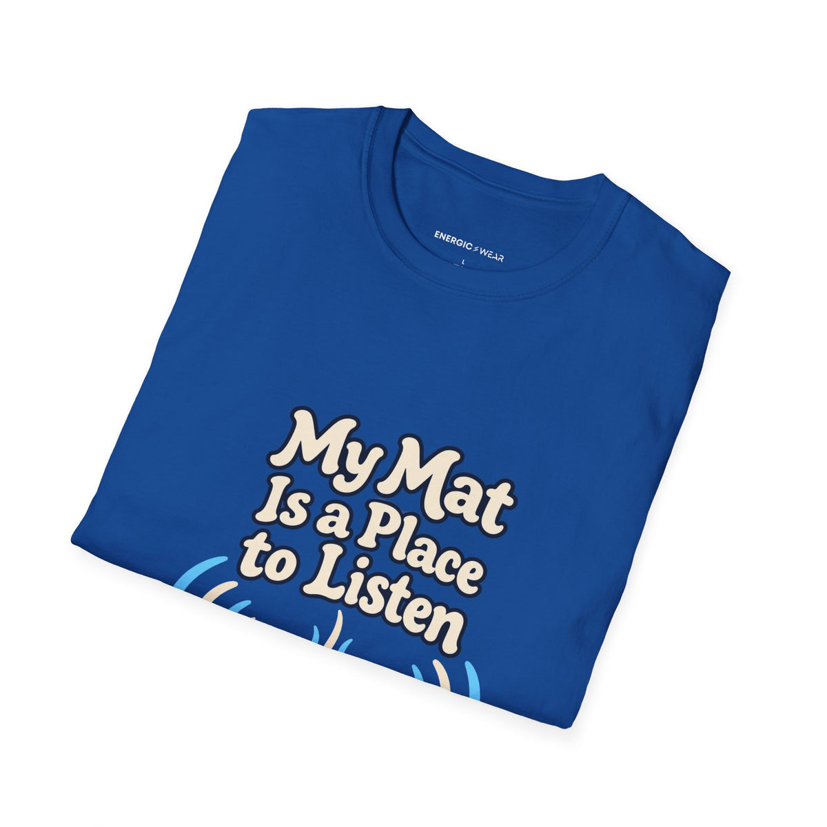 Graphic fitness T-shirt featuring the "My Mat Is a Place to Listen" design.