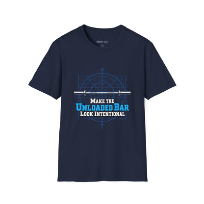 Graphic fitness T-shirt featuring the "Make the Unloaded Bar Look Intentional" design.