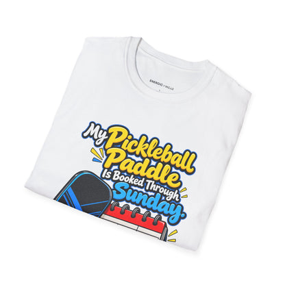 My Pickleball Paddle Is Booked Through Sunday T-Shirt