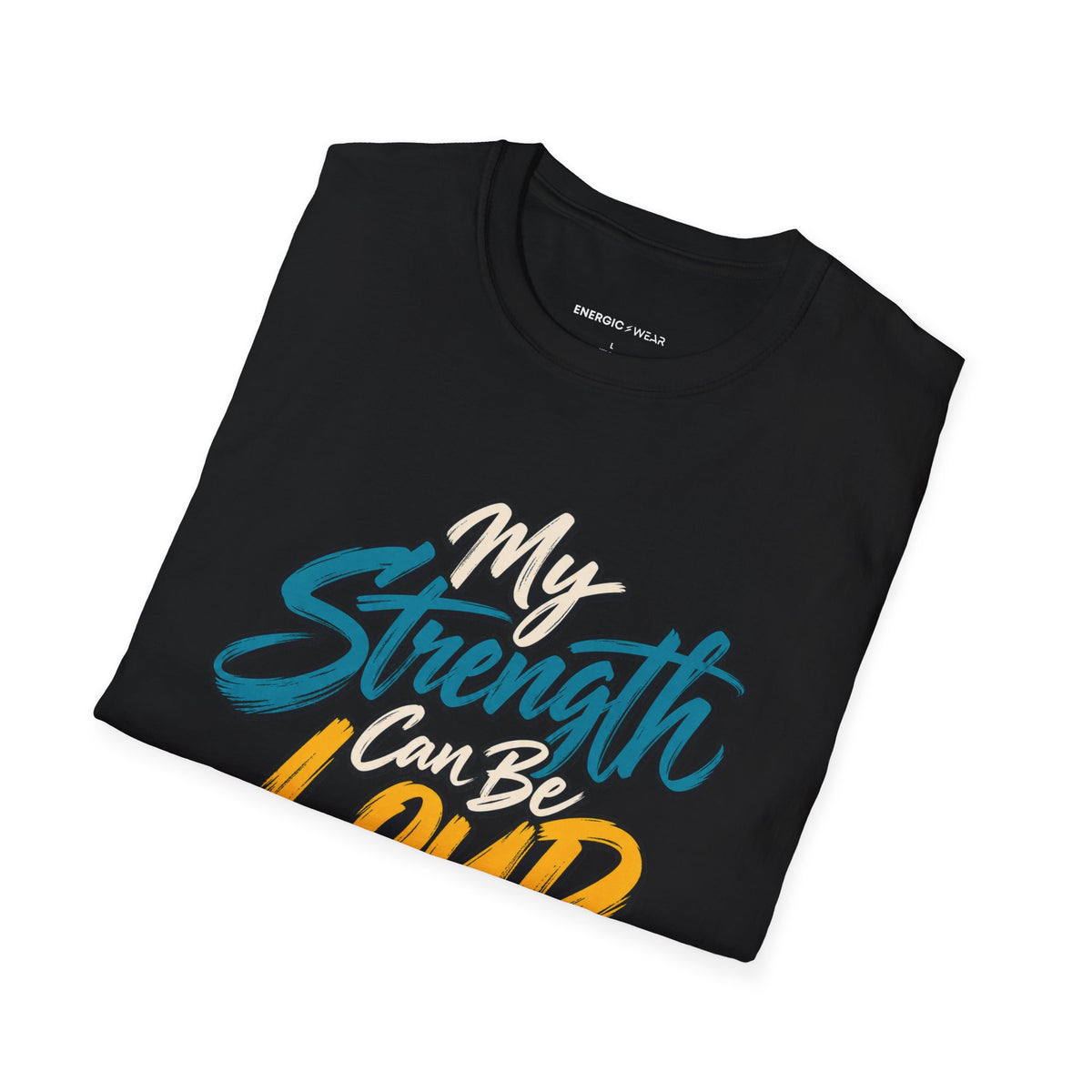 Graphic fitness T-shirt featuring the "My Strength Can Be Loud or Quiet" design.