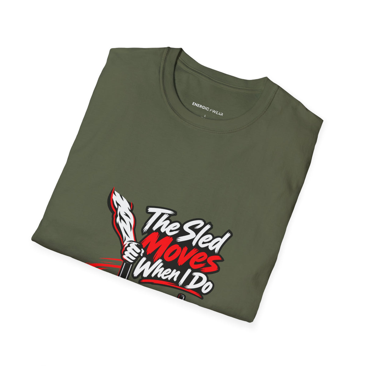 Graphic fitness T-shirt featuring the "The Sled Moves When I Do" design.