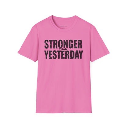 Stronger than Yesterday! TShirt – Motivational Tee