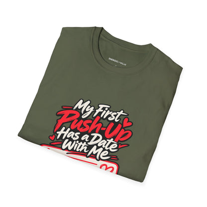 Graphic fitness T-shirt featuring the "My First Push-Up Has a Date with Me" design.