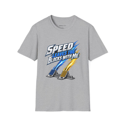Graphic fitness T-shirt featuring the "Speed Leaves the Blocks with Me" design.