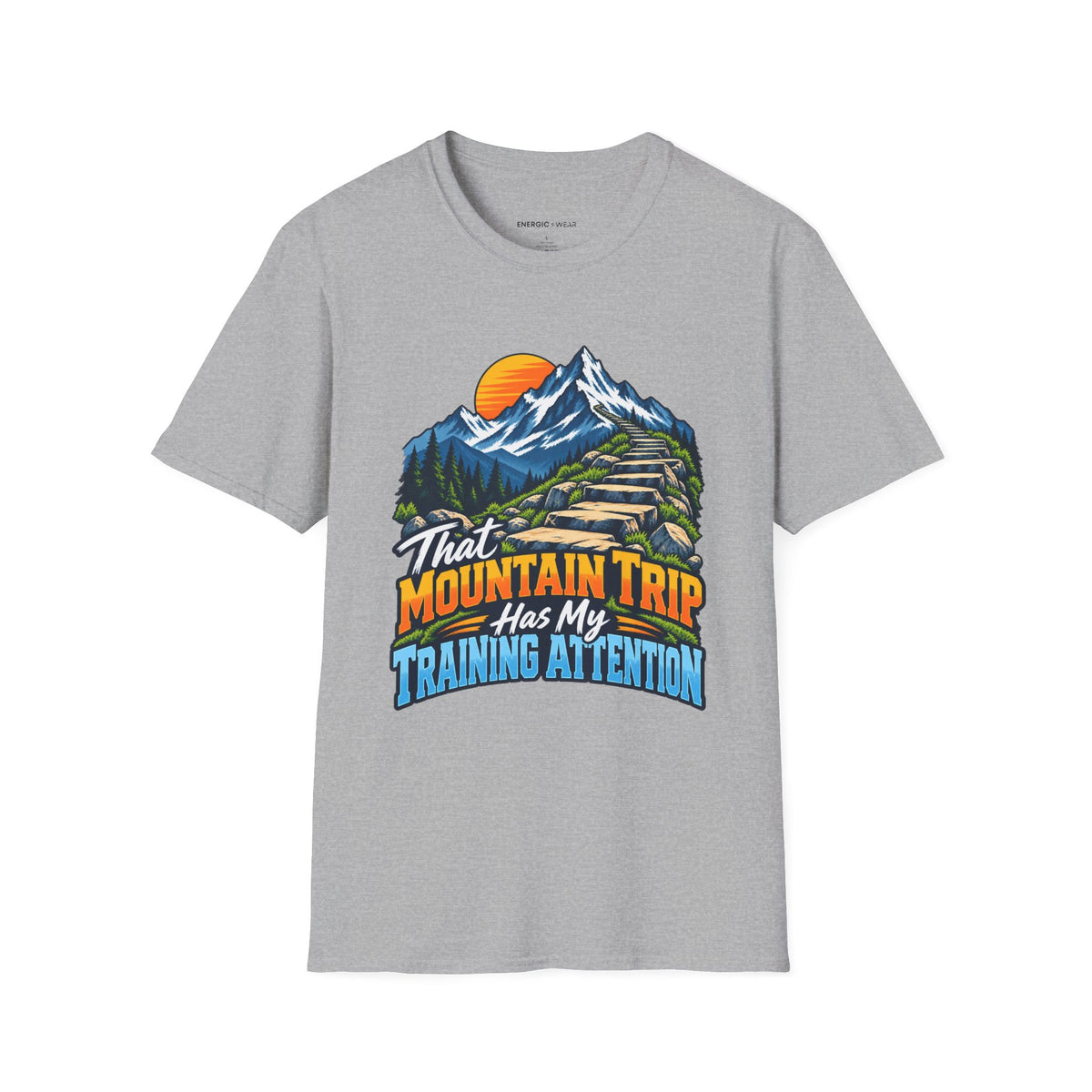 Graphic fitness T-shirt featuring the "That Mountain Trip Has My Training Attention" design.