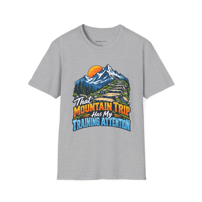 Graphic fitness T-shirt featuring the "That Mountain Trip Has My Training Attention" design.