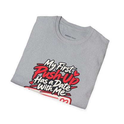 Graphic fitness T-shirt featuring the "My First Push-Up Has a Date with Me" design.
