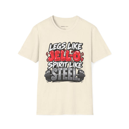 Graphic fitness T-shirt featuring the "Legs Like Jello, Spirit Like Steel" design.