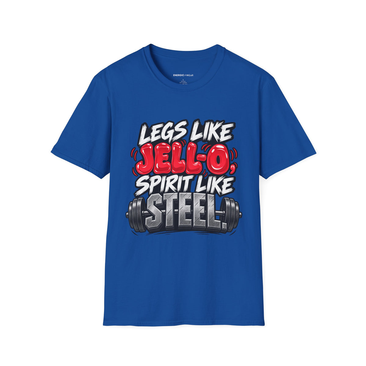 Graphic fitness T-shirt featuring the "Legs Like Jello, Spirit Like Steel" design.