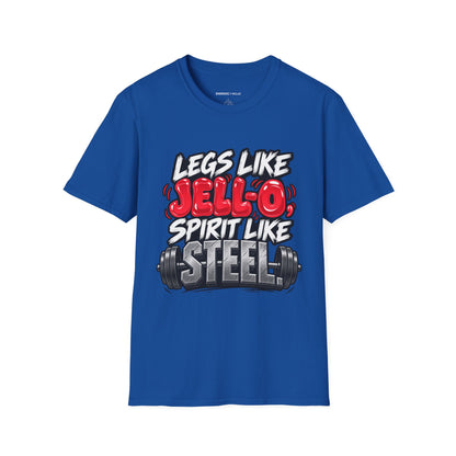 Graphic fitness T-shirt featuring the "Legs Like Jello, Spirit Like Steel" design.
