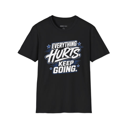 Everything Hurts, Keep Going T-Shirt product image by Energic Wear