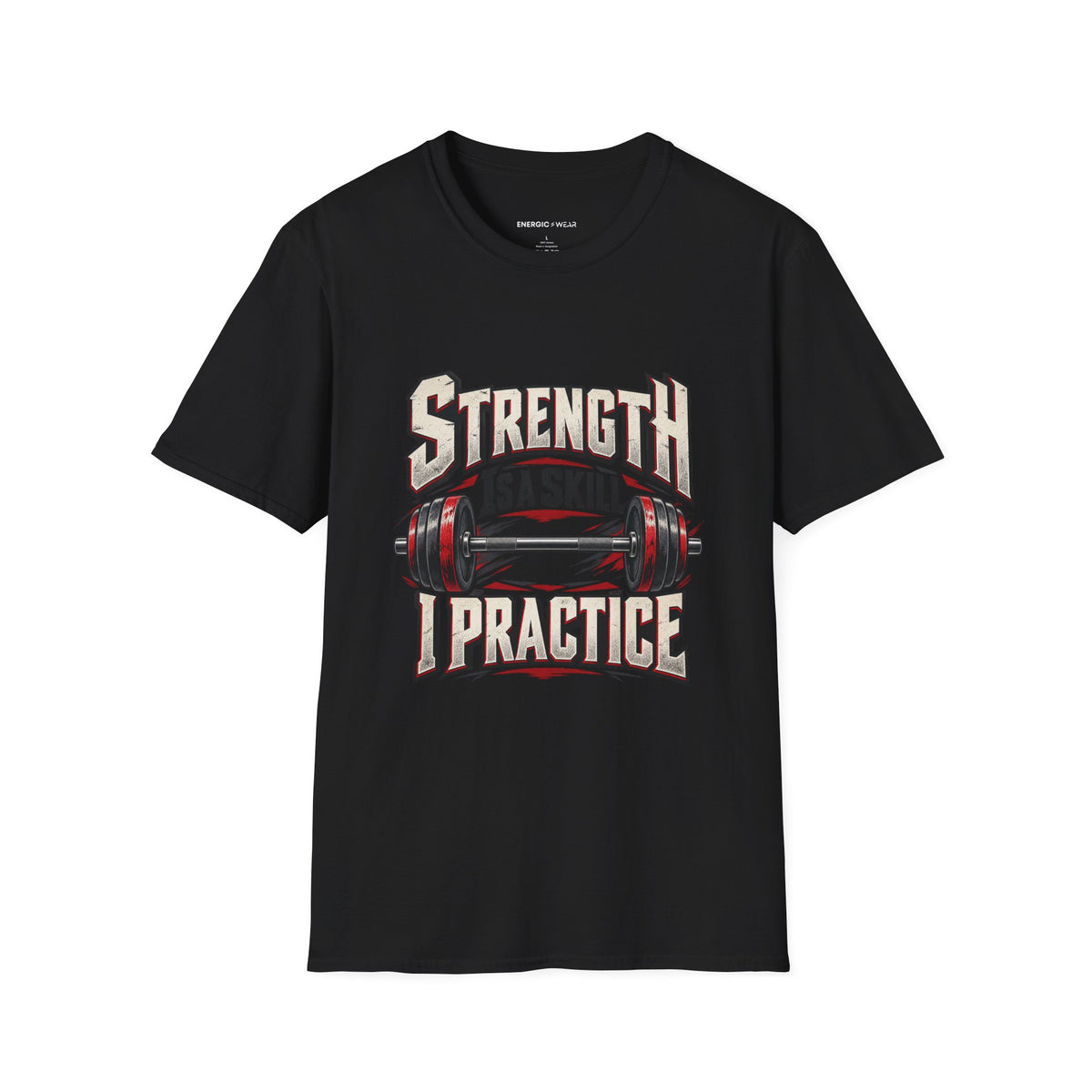 Graphic fitness T-shirt featuring the "Strength Is a Skill I Practice" design.