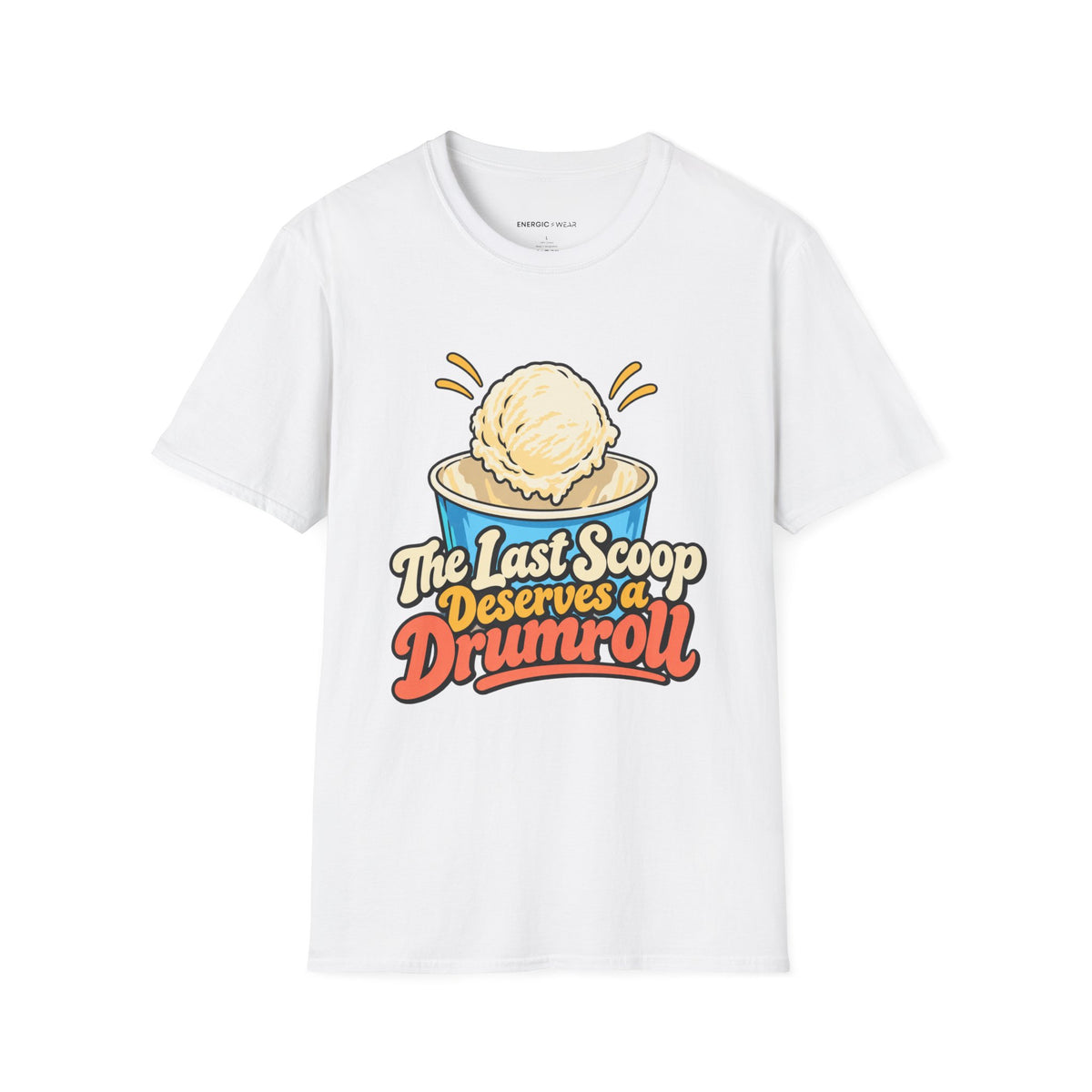 Graphic fitness T-shirt featuring the "The Last Scoop Deserves a Drumroll" design.