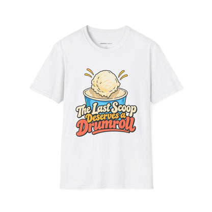 Graphic fitness T-shirt featuring the "The Last Scoop Deserves a Drumroll" design.