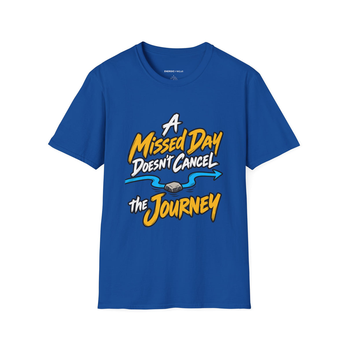 Graphic fitness T-shirt featuring the "A Missed Day Doesn t Cancel the Journey" design.
