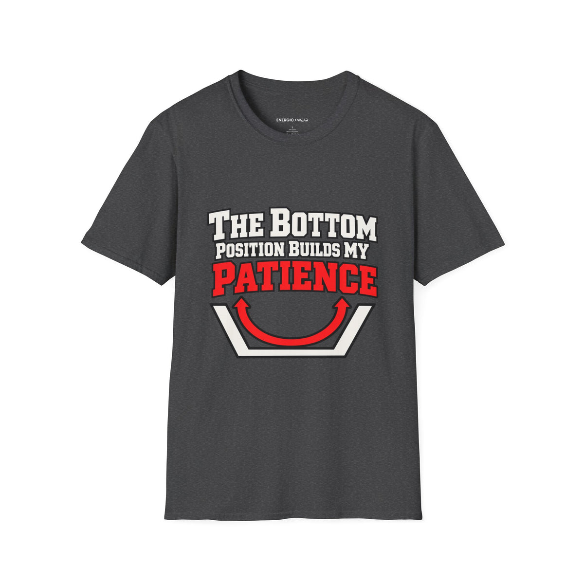 Graphic fitness T-shirt featuring the "The Bottom Position Builds My Patience" design.