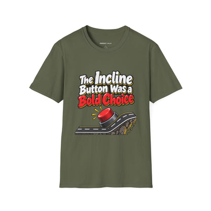 Graphic fitness T-shirt featuring the "The Incline Button Was a Bold Choice" design.