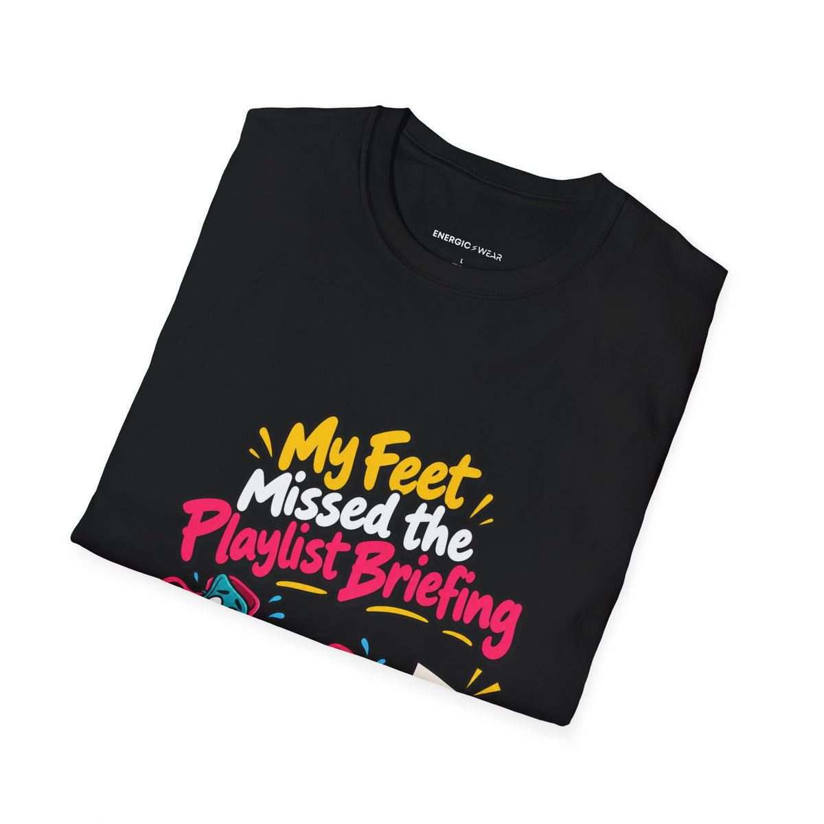 Graphic fitness T-shirt featuring the "My Feet Missed the Playlist Briefing" design.
