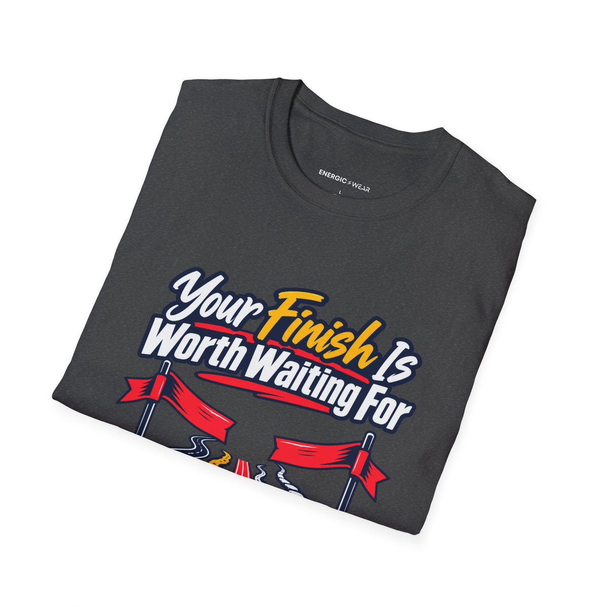Graphic fitness T-shirt featuring the "Your Finish Is Worth Waiting For" design.