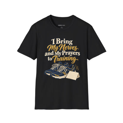 Graphic fitness T-shirt featuring the "I Bring My Nerves and Prayers to Training" design.