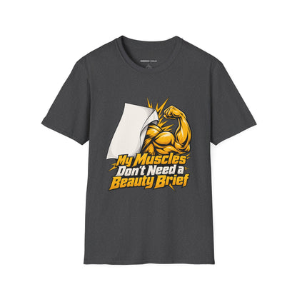Graphic fitness T-shirt featuring the "My Muscles Don't Need a Beauty Brief" design.