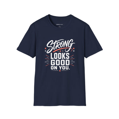 Strong Looks Good on You T-Shirt