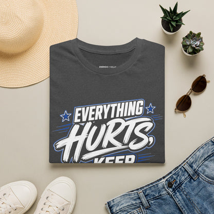Everything Hurts, Keep Going T-Shirt
