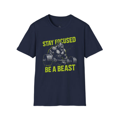 Stay Focused Be A Beast - Fitness Motivational Tee