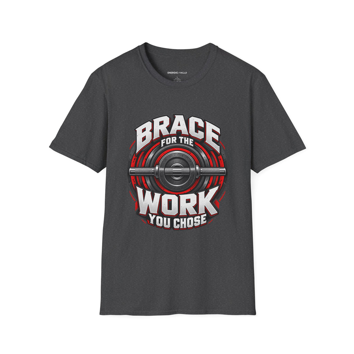 Graphic fitness T-shirt featuring the "Brace for the Work You Chose" design.