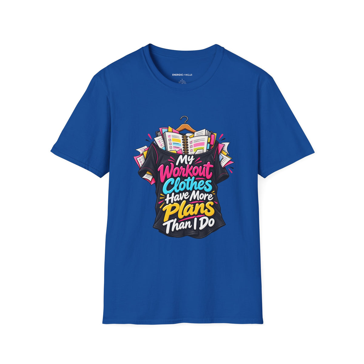 Graphic fitness T-shirt featuring the "My Workout Clothes Have More Plans Than I Do" design.
