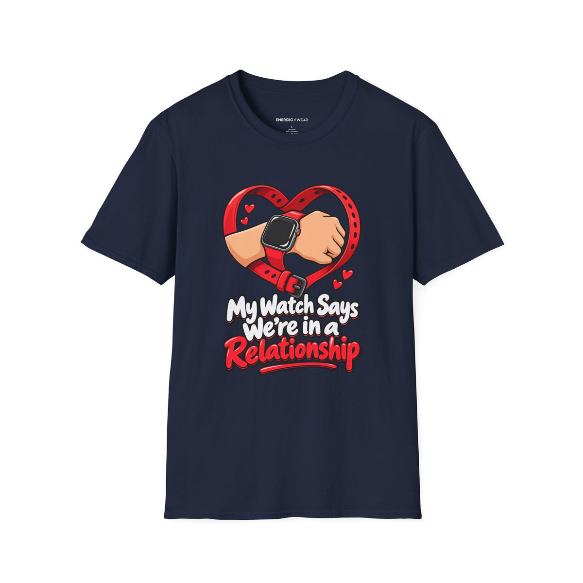 Graphic fitness T-shirt featuring the "My Watch Says We're in a Relationship" design.