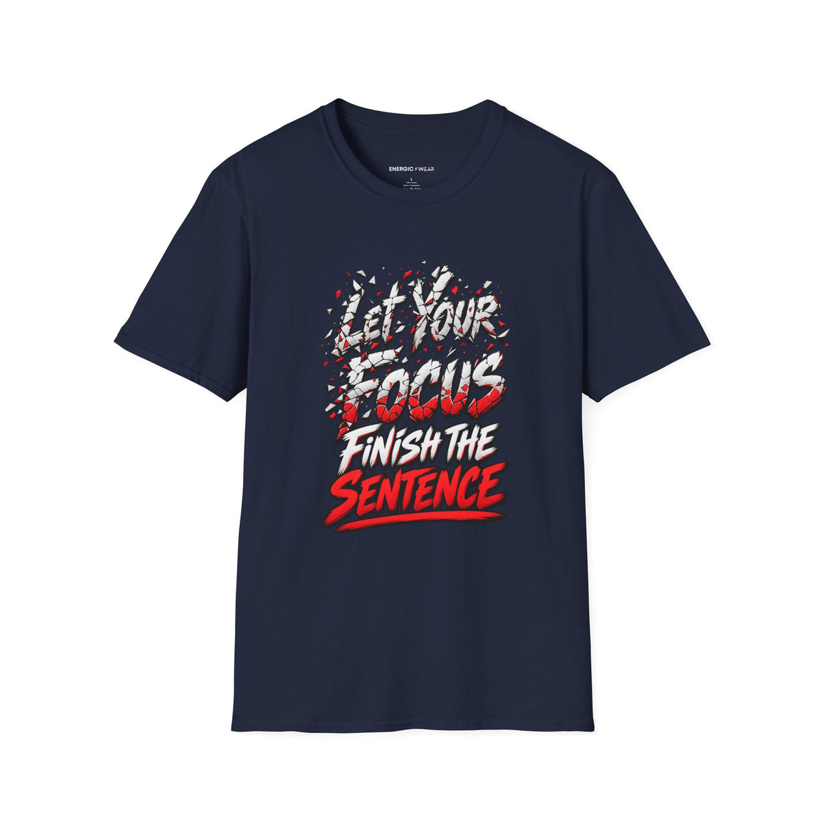 Graphic fitness T-shirt featuring the "Let Your Focus Finish the Sentence" design.