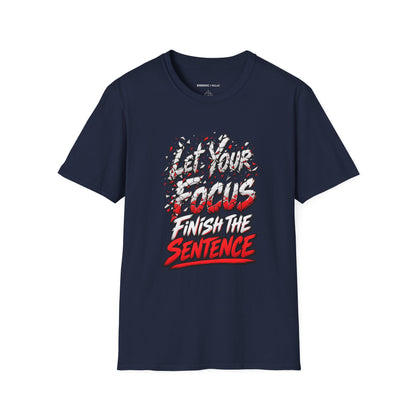 Graphic fitness T-shirt featuring the "Let Your Focus Finish the Sentence" design.