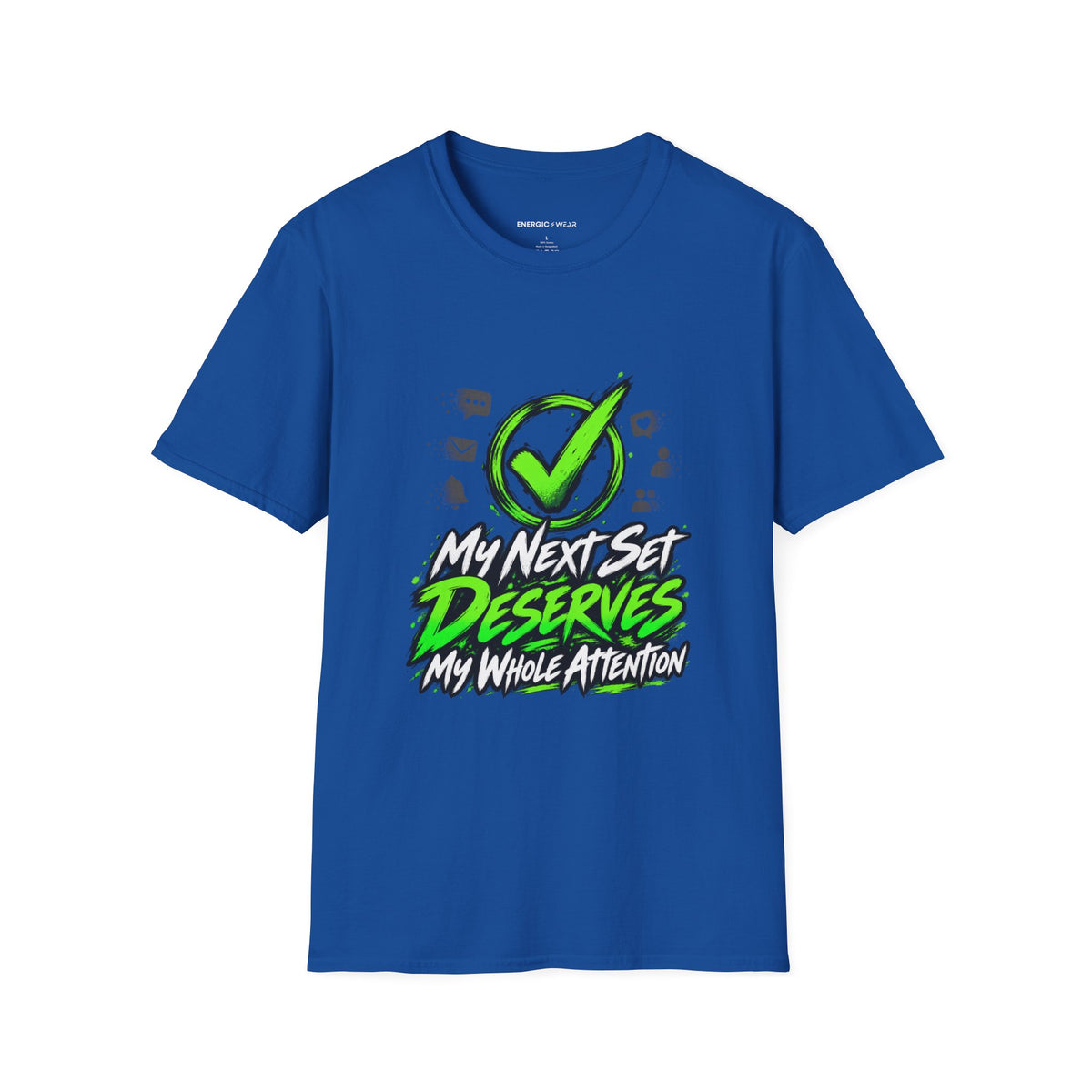 Graphic fitness T-shirt featuring the "My Next Set Deserves My Whole Attention" design.