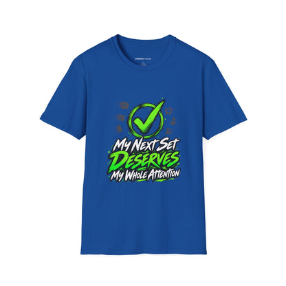 Graphic fitness T-shirt featuring the "My Next Set Deserves My Whole Attention" design.