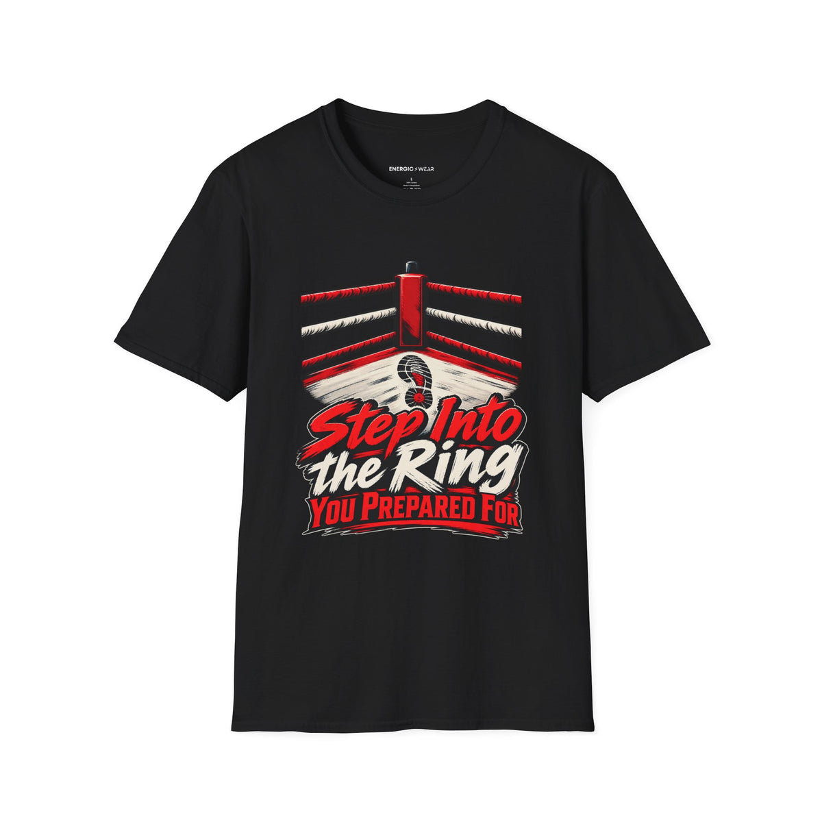 Graphic fitness T-shirt featuring the "Step Into the Ring You Prepared For" design.