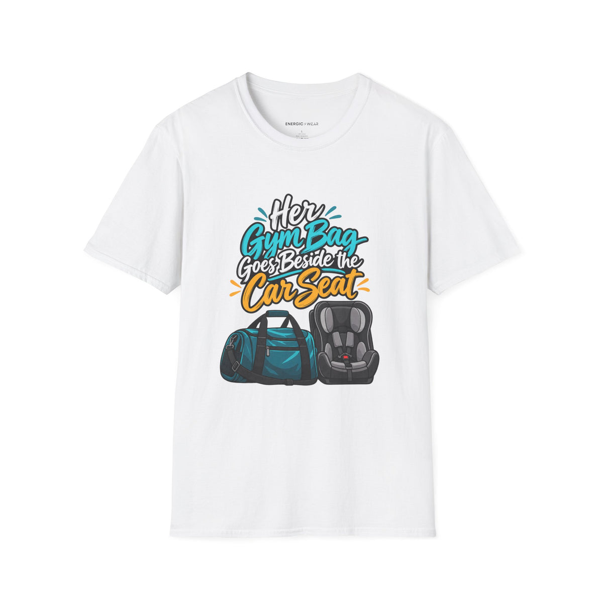 Graphic fitness T-shirt featuring the "Her Gym Bag Goes Beside the Car Seat" design.