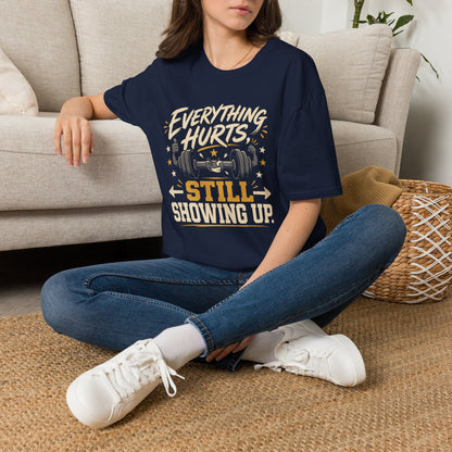 Everything Hurts, Still Showing Up T-Shirt