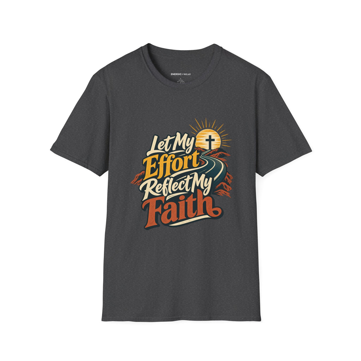 Graphic fitness T-shirt featuring the "Let My Effort Reflect My Faith" design.