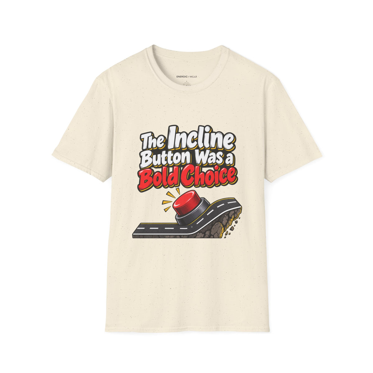 Graphic fitness T-shirt featuring the "The Incline Button Was a Bold Choice" design.