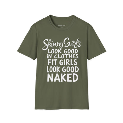 Skinny Girls Look Good In Clothes Fit Girls Look Good N*ked! TShirt – Funny Fitness Tee