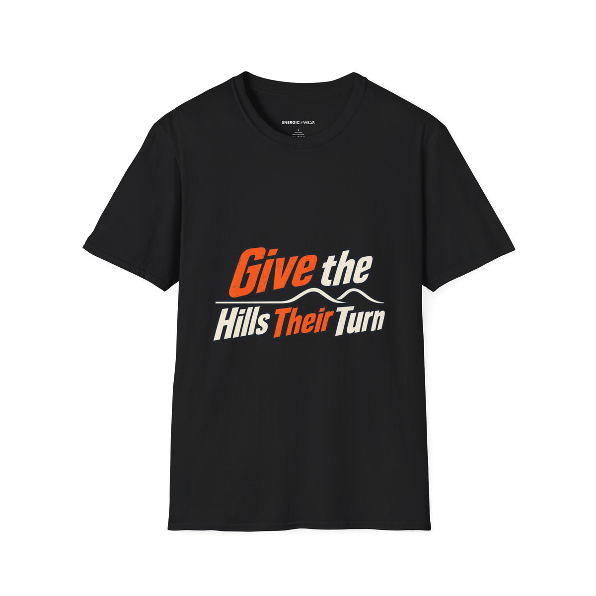 Graphic fitness T-shirt featuring the "Give the Hills Their Turn" design.